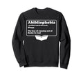 Abibliophobia Bibliophilia Fear Sweatshirt - Novelty Apparel for Adults - T-Shirt, Sweatshirt, Hoodie