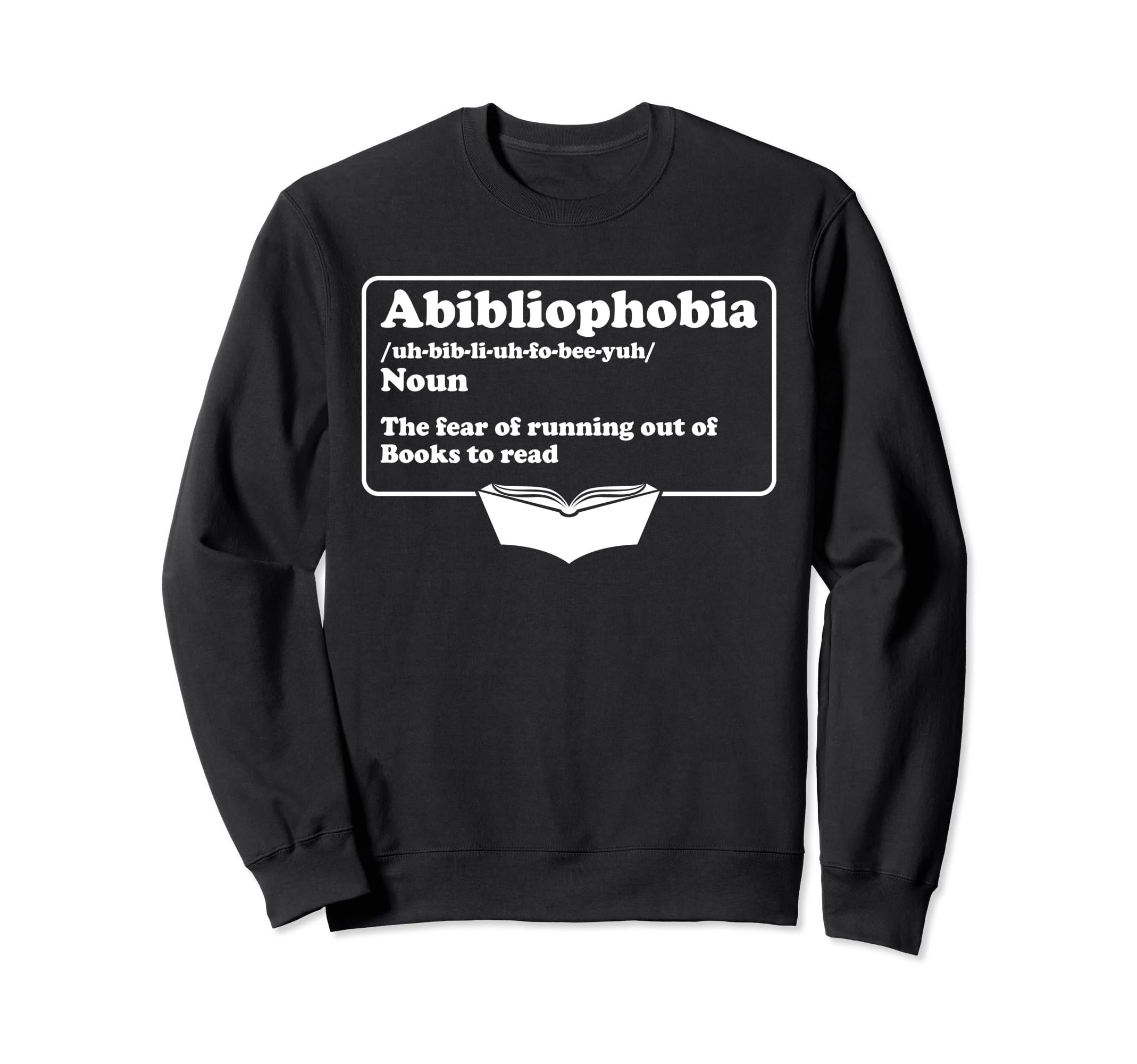 Abibliophobia Bibliophilia Fear Sweatshirt - Novelty Apparel for Adults - T-Shirt, Sweatshirt, Hoodie