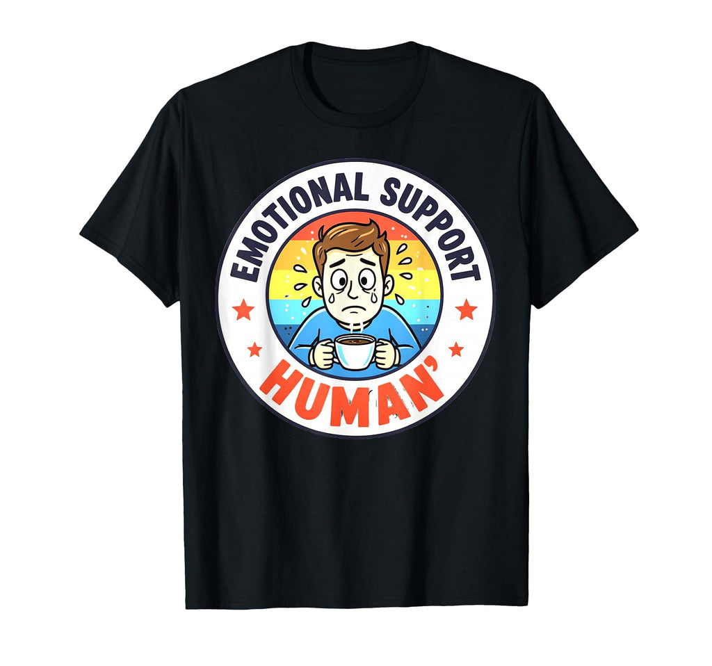 Emotional Support Human T-Shirt - Trendy Graphic Men Women - T-Shirt, Sweatshirt, Hoodie
