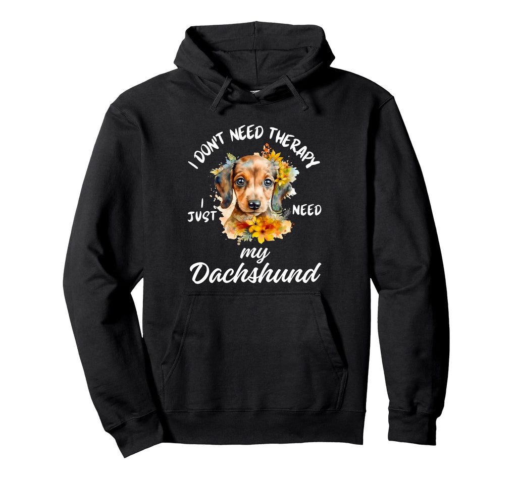 Dachshund Lover I Just Need My Dachshund Dog Hoodie - Unique Graphic Unisex - T-Shirt, Sweatshirt, Hoodie