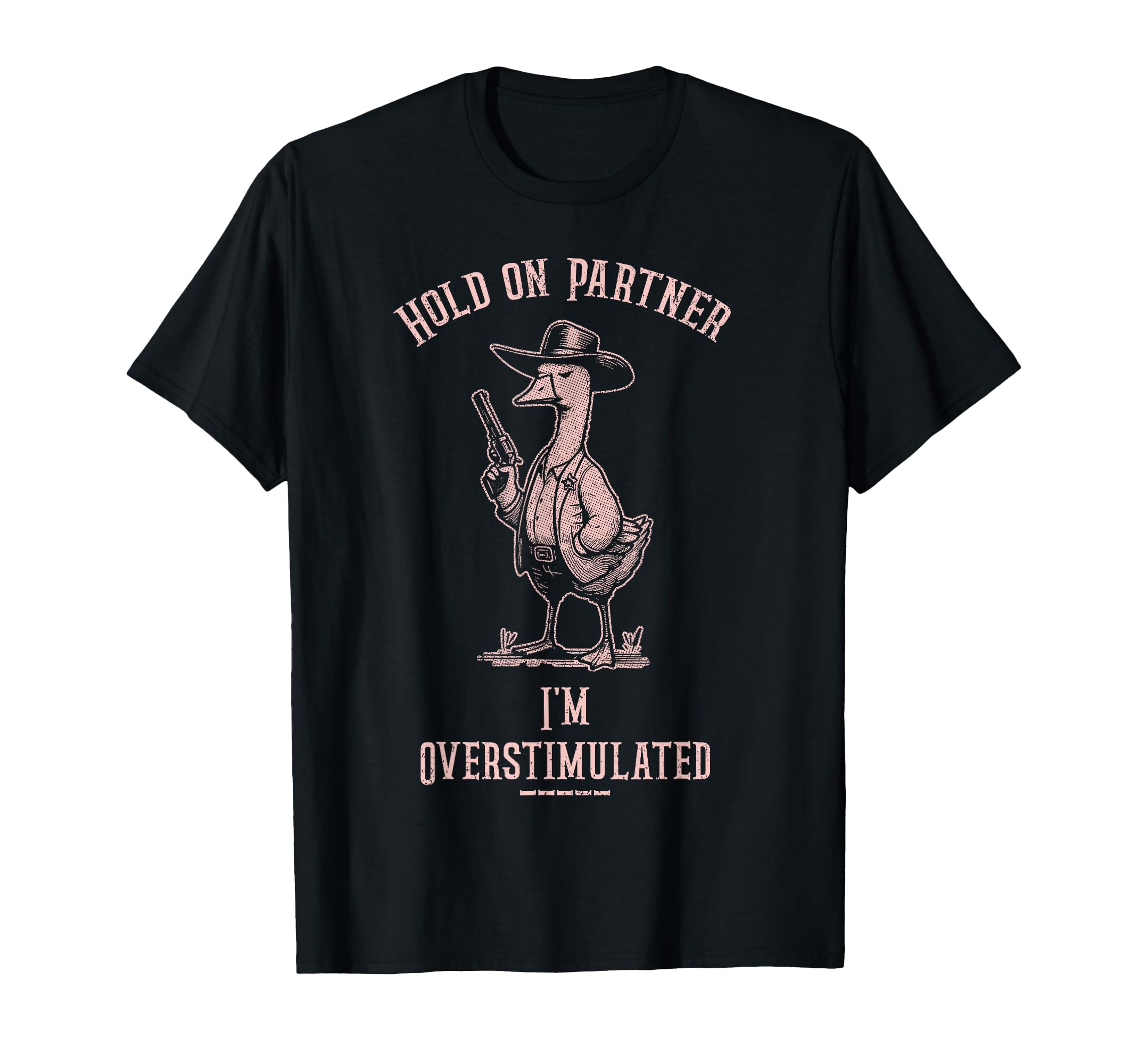 Hold Partner Im Overstimulated Funny T-Shirt - Aesthetic Graphic Unisex - T-Shirt, Sweatshirt, Hoodie