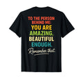You Are Enough Dear Person Behind Me T-Shirt - Novelty Apparel for Adults - T-Shirt, Sweatshirt, Hoodie