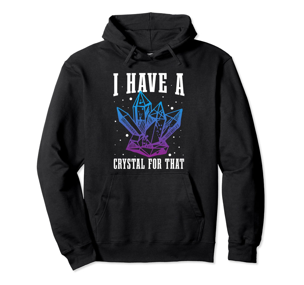 I Have Crystal That Gemstone Esoteric Hoodie - Aesthetic Graphic Unisex - T-Shirt, Sweatshirt, Hoodie