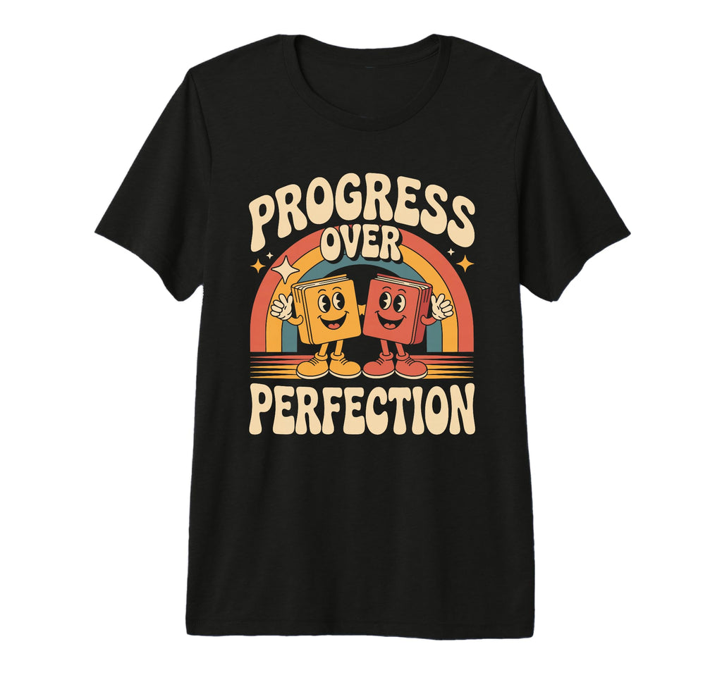 Progress Over Perfection Dyslexia T-Shirt - Minimalist Print Men Women - T-Shirt, Sweatshirt, Hoodie