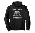 Dont Skip Brain Day Reading Book Lover Hoodie - Novelty Apparel for Adults - T-Shirt, Sweatshirt, Hoodie