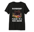 Bookworm Please Im Book Dragon Funny T-Shirt - Unique Graphic Unisex - T-Shirt, Sweatshirt, Hoodie