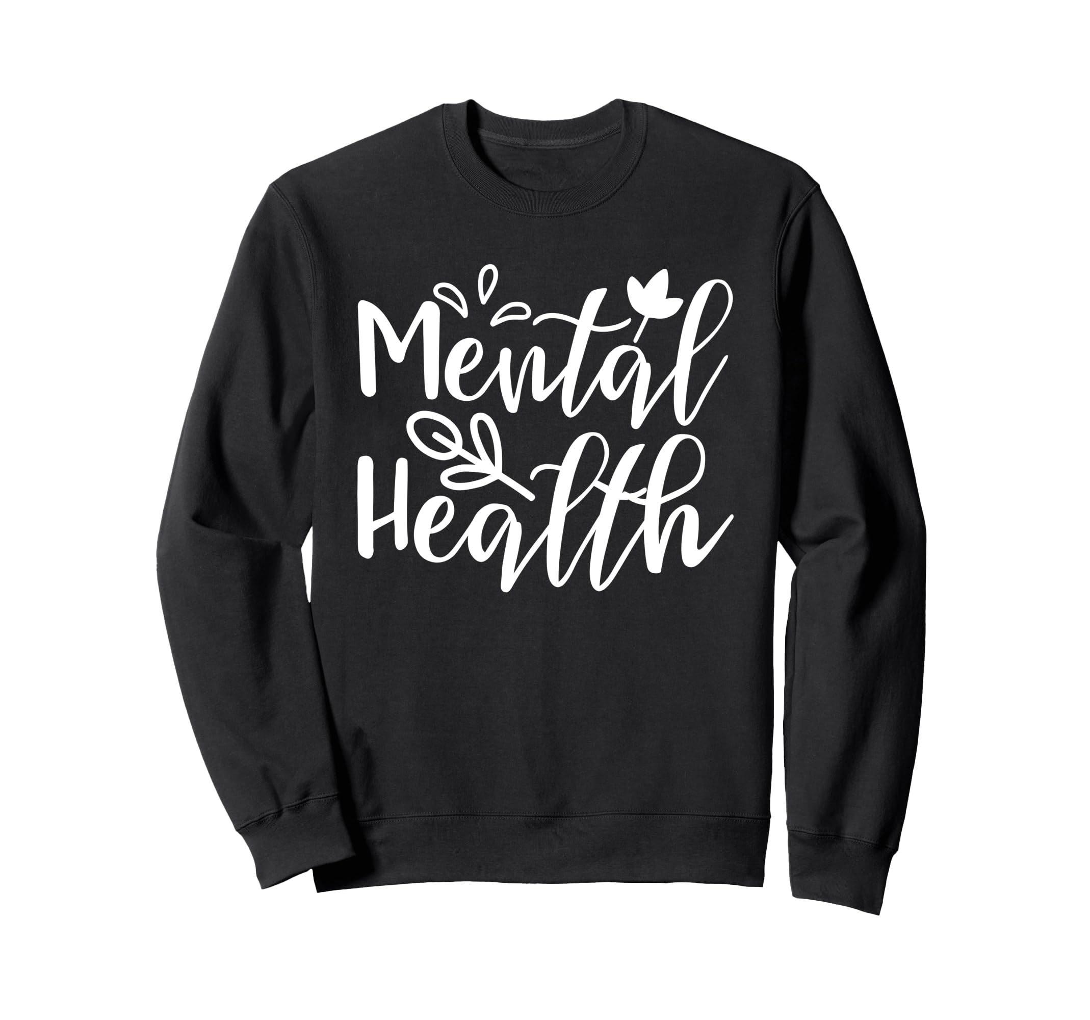 Mental Health Awareness Mental Sweatshirt - Casual Everyday Wear Men Women - T-Shirt, Sweatshirt, Hoodie