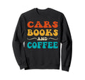 Groovy Funny Cars Books And Coffee Sweatshirt - Novelty Apparel for Adults - T-Shirt, Sweatshirt, Hoodie