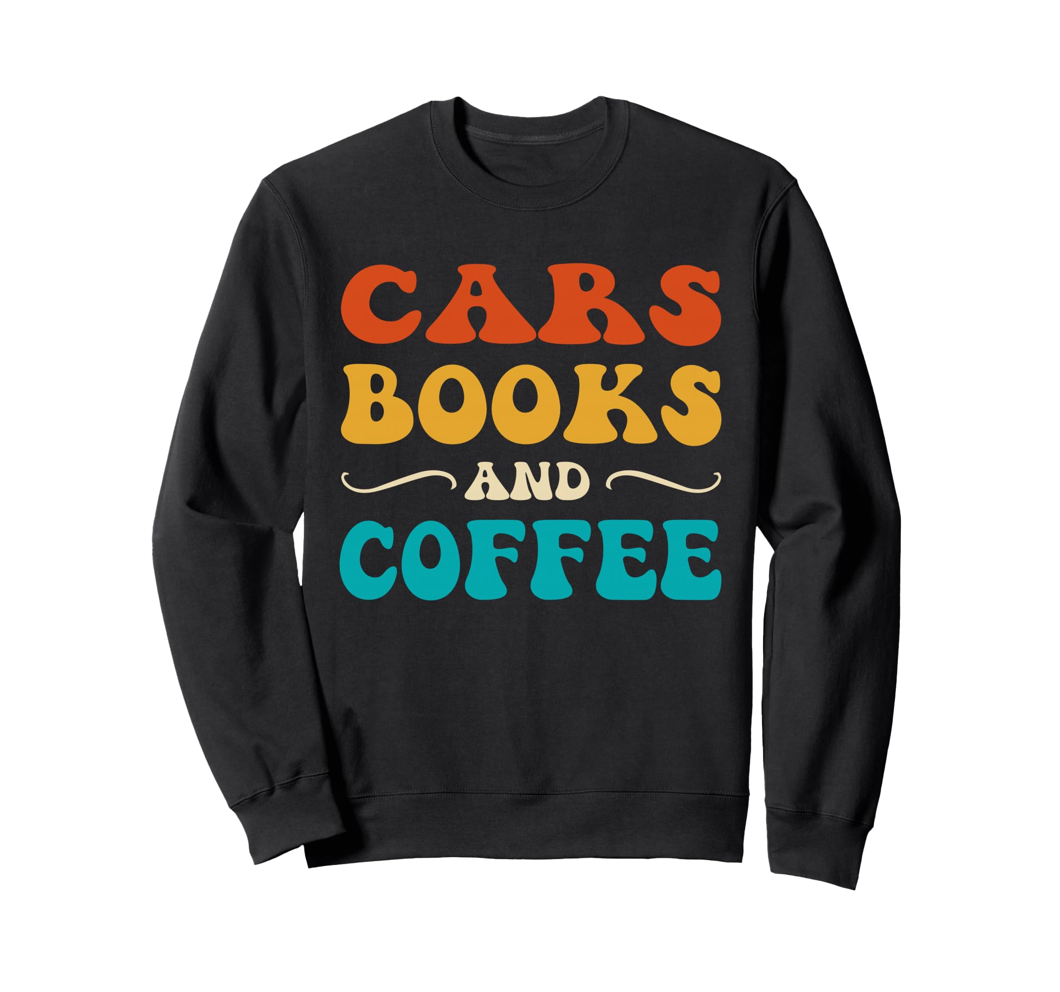 Groovy Funny Cars Books And Coffee Sweatshirt - Novelty Apparel for Adults - T-Shirt, Sweatshirt, Hoodie