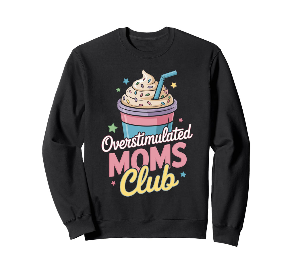 Overstimulated Moms Club Mothers Sweatshirt - Minimalist Print for Adults - T-Shirt, Sweatshirt, Hoodie
