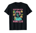 Groovy Overstimulated Moms Club T-Shirt - Streetwear Style Unisex - T-Shirt, Sweatshirt, Hoodie