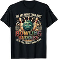 We're More Than Bowlin Buddies Funny Ten Pin Bowling T-Shirt Unisex T-shirt, Sweatshirt, Hoodie, Long Sleeve Tee - T-Shirt, Sweatshirt, Hoodie