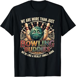We're More Than Bowlin Buddies Funny Ten Pin Bowling T-Shirt Unisex T-shirt, Sweatshirt, Hoodie, Long Sleeve Tee - T-Shirt, Sweatshirt, Hoodie