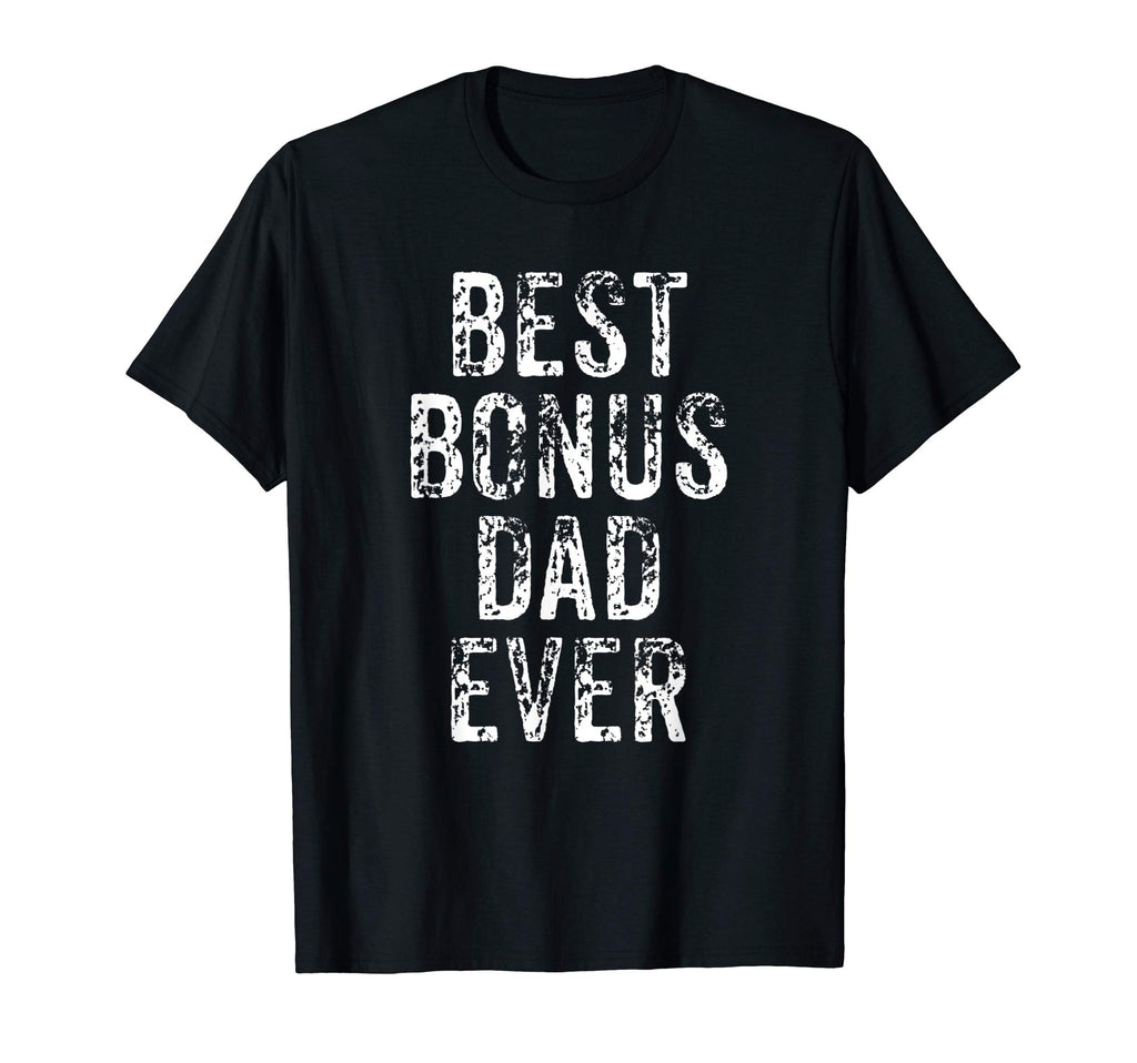 Best Bonus Dad Ever Funny Step T-Shirt - Casual Everyday Wear for Adults - T-Shirt, Sweatshirt, Hoodie