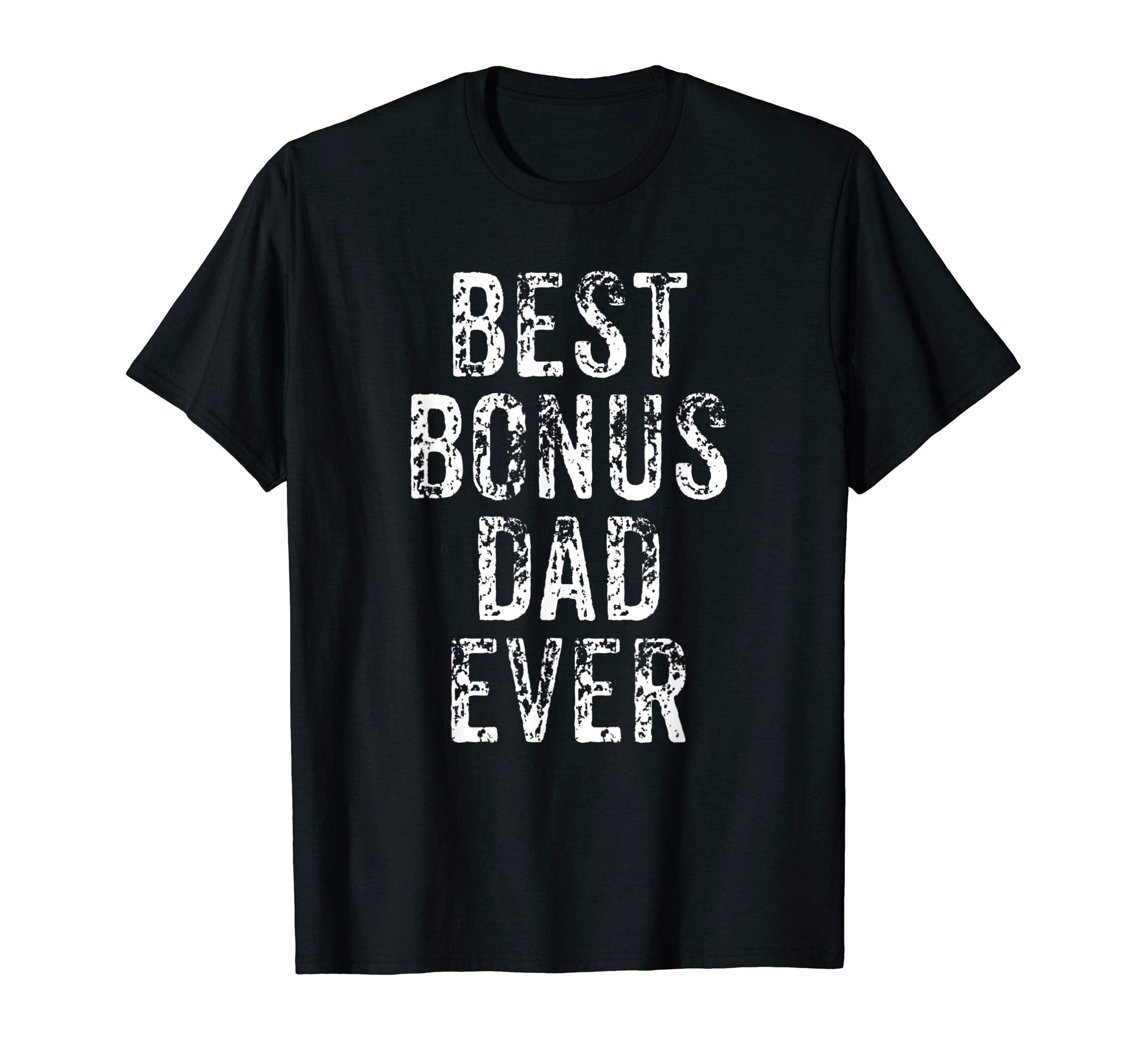 Best Bonus Dad Ever Funny Step T-Shirt - Casual Everyday Wear for Adults - T-Shirt, Sweatshirt, Hoodie