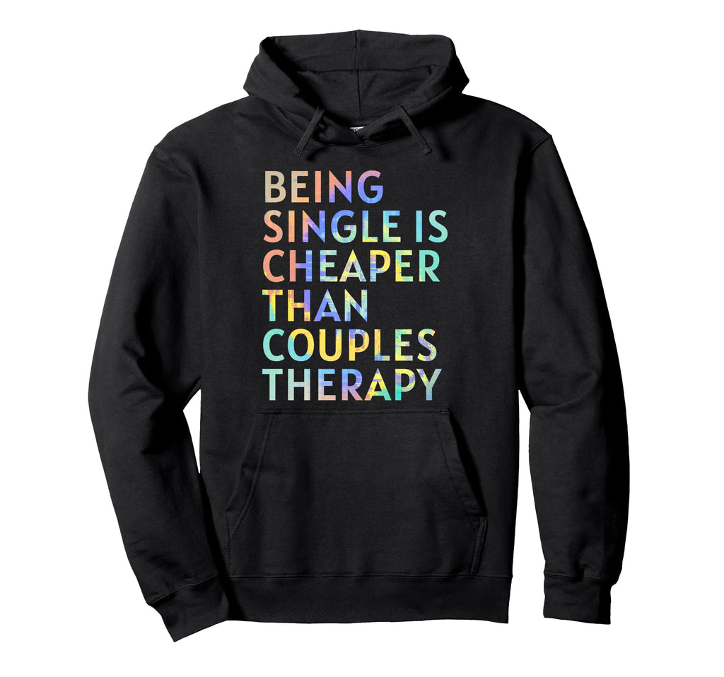 Being Single Is Cheaper Than Couples Hoodie - Minimalist Print for Adults - T-Shirt, Sweatshirt, Hoodie