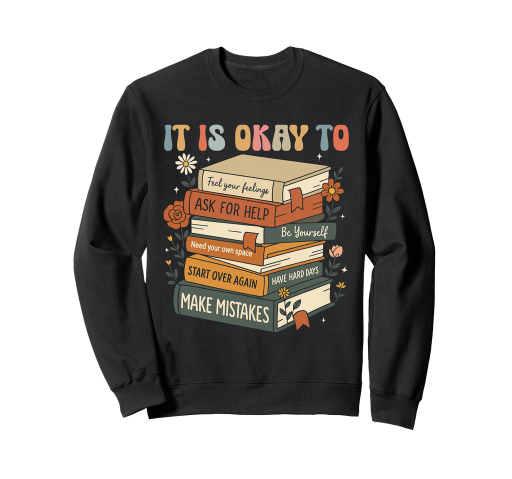 Its Okay Not To Be Okay Mental Sweatshirt - Minimalist Print Men Women - T-Shirt, Sweatshirt, Hoodie