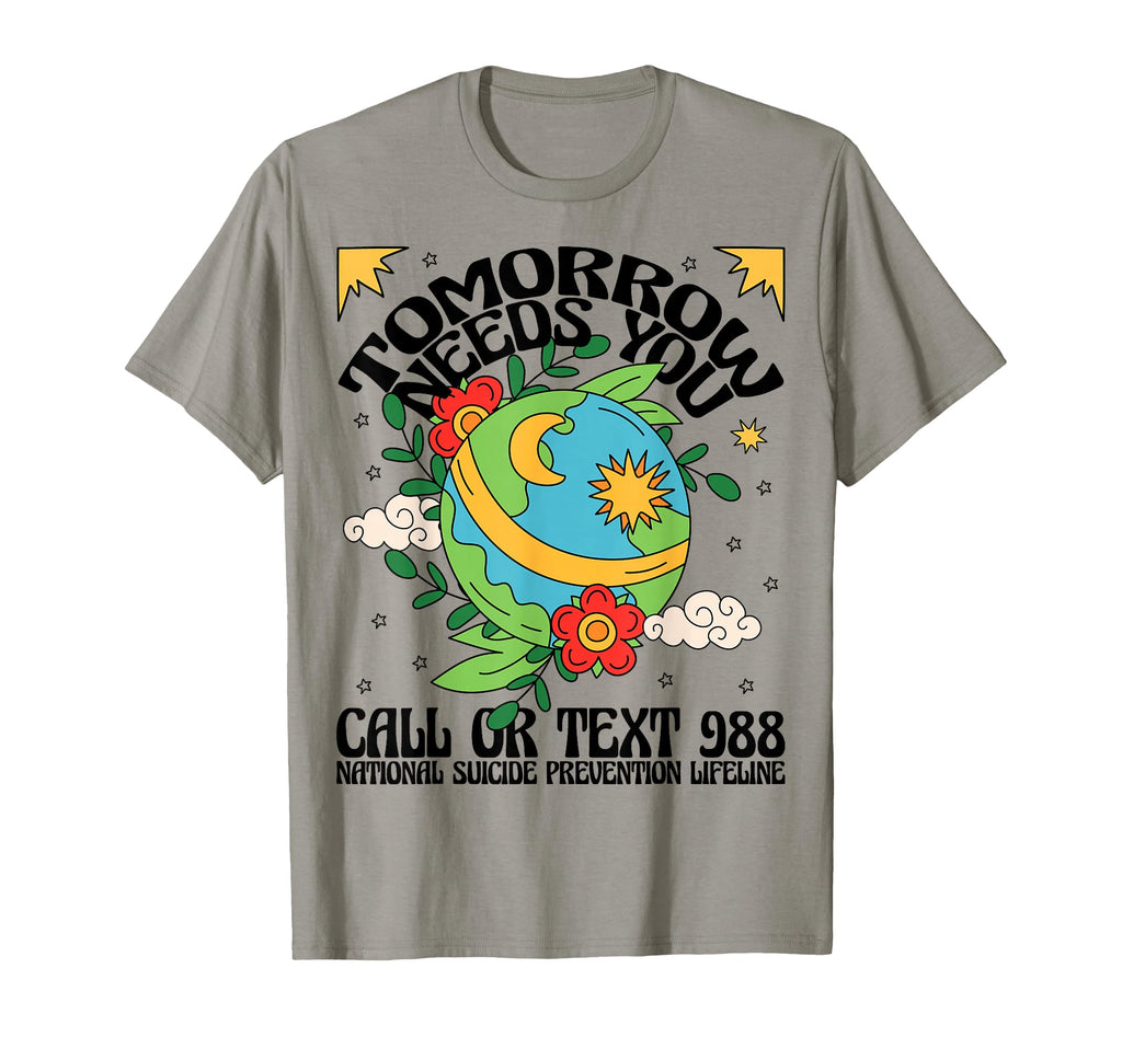 Tomorrow Needs You 988 Suicide T-Shirt - Fun Novelty Design Unisex - T-Shirt, Sweatshirt, Hoodie