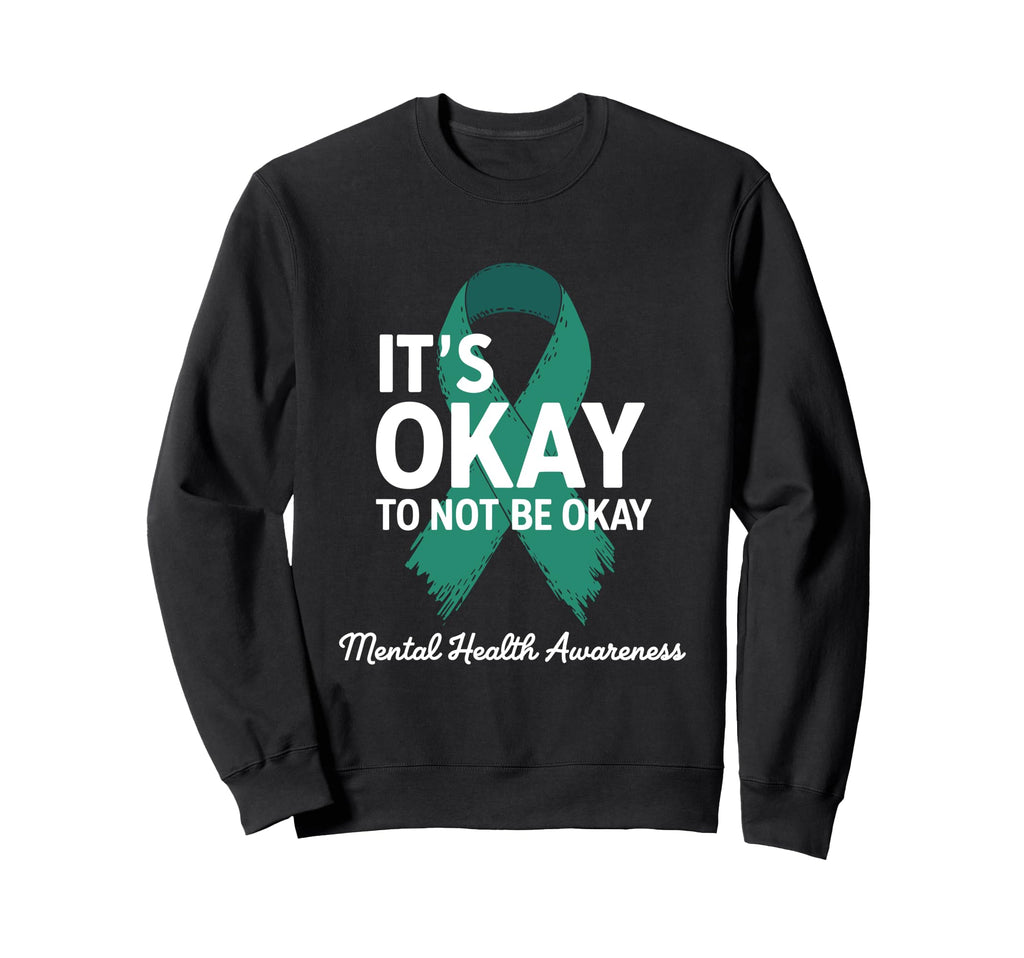 Its Okay To Not Be Okay Sweatshirt - Casual Everyday Wear for Adults - T-Shirt, Sweatshirt, Hoodie