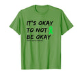 Its Okay To Not Be Okay Mental T-Shirt - Casual Everyday Wear Men Women - T-Shirt, Sweatshirt, Hoodie