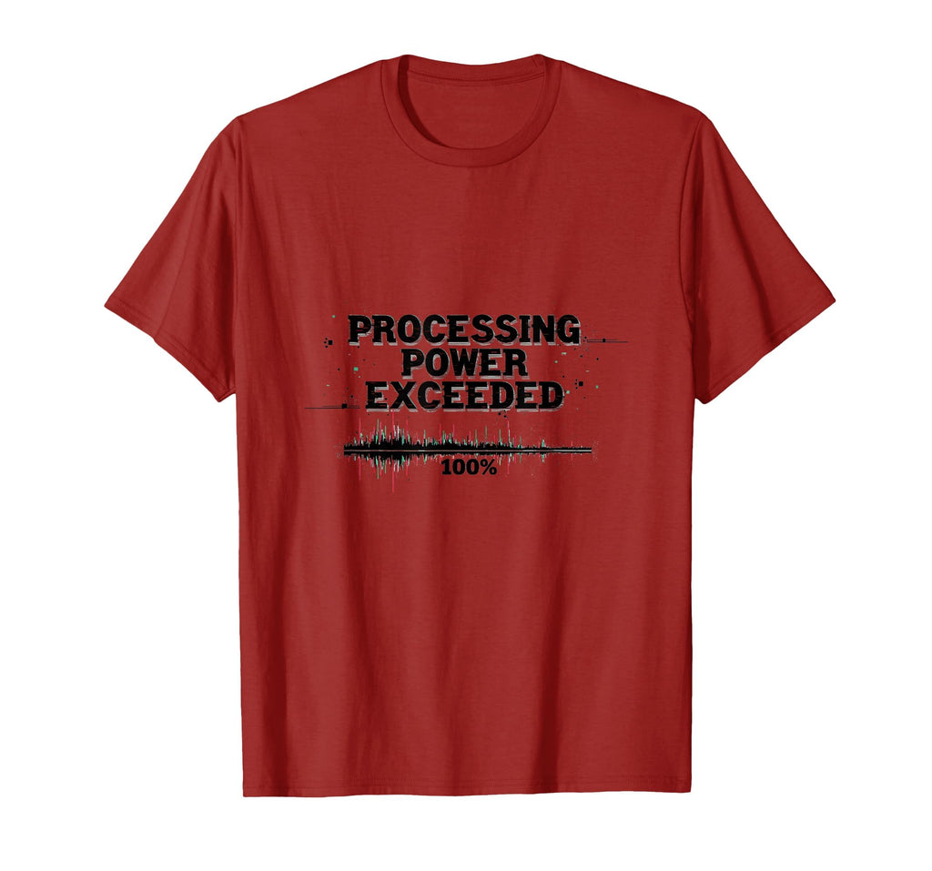 Processing Power Exceeded T-Shirt - Custom Art Print for Adults - T-Shirt, Sweatshirt, Hoodie