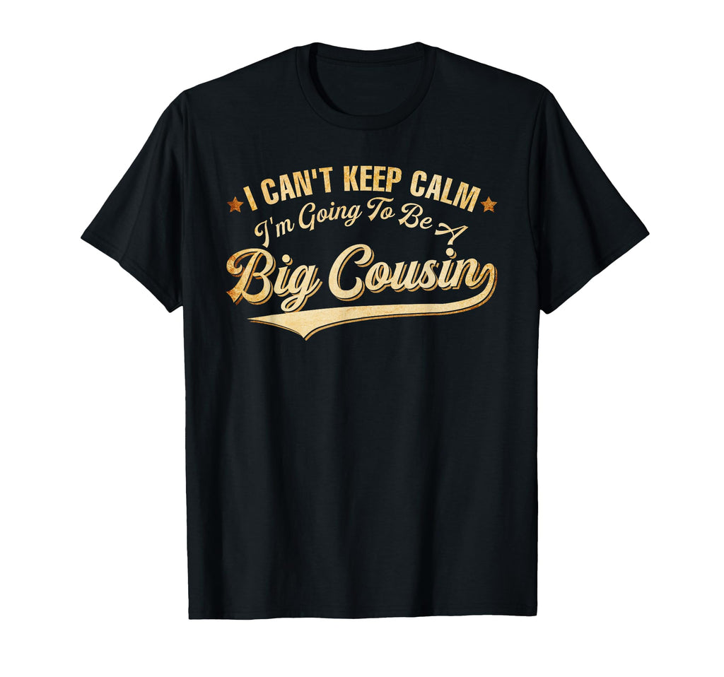 I Cant Keep Calm Im Going To Be Big T-Shirt - Aesthetic Graphic Unisex - T-Shirt, Sweatshirt, Hoodie