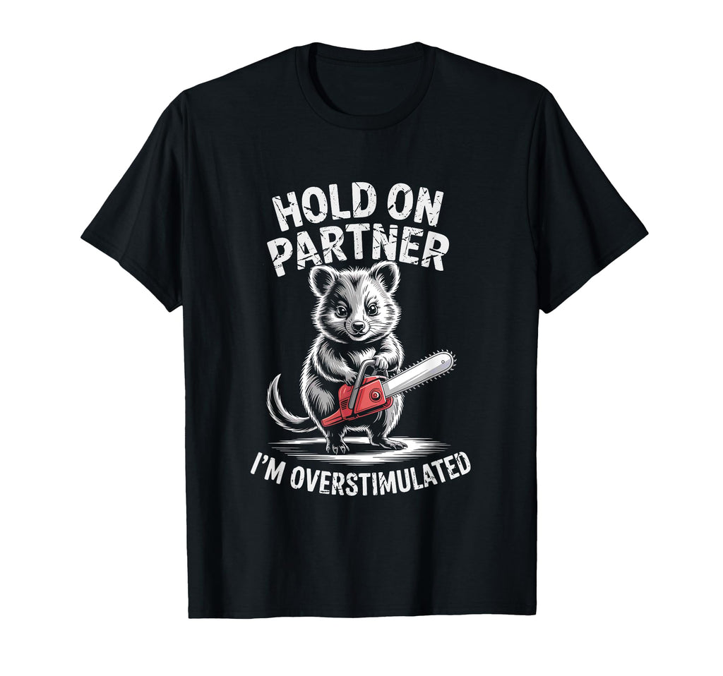 Quokka Mouse And Chainsaw Hold T-Shirt - Novelty Apparel for Adults - T-Shirt, Sweatshirt, Hoodie
