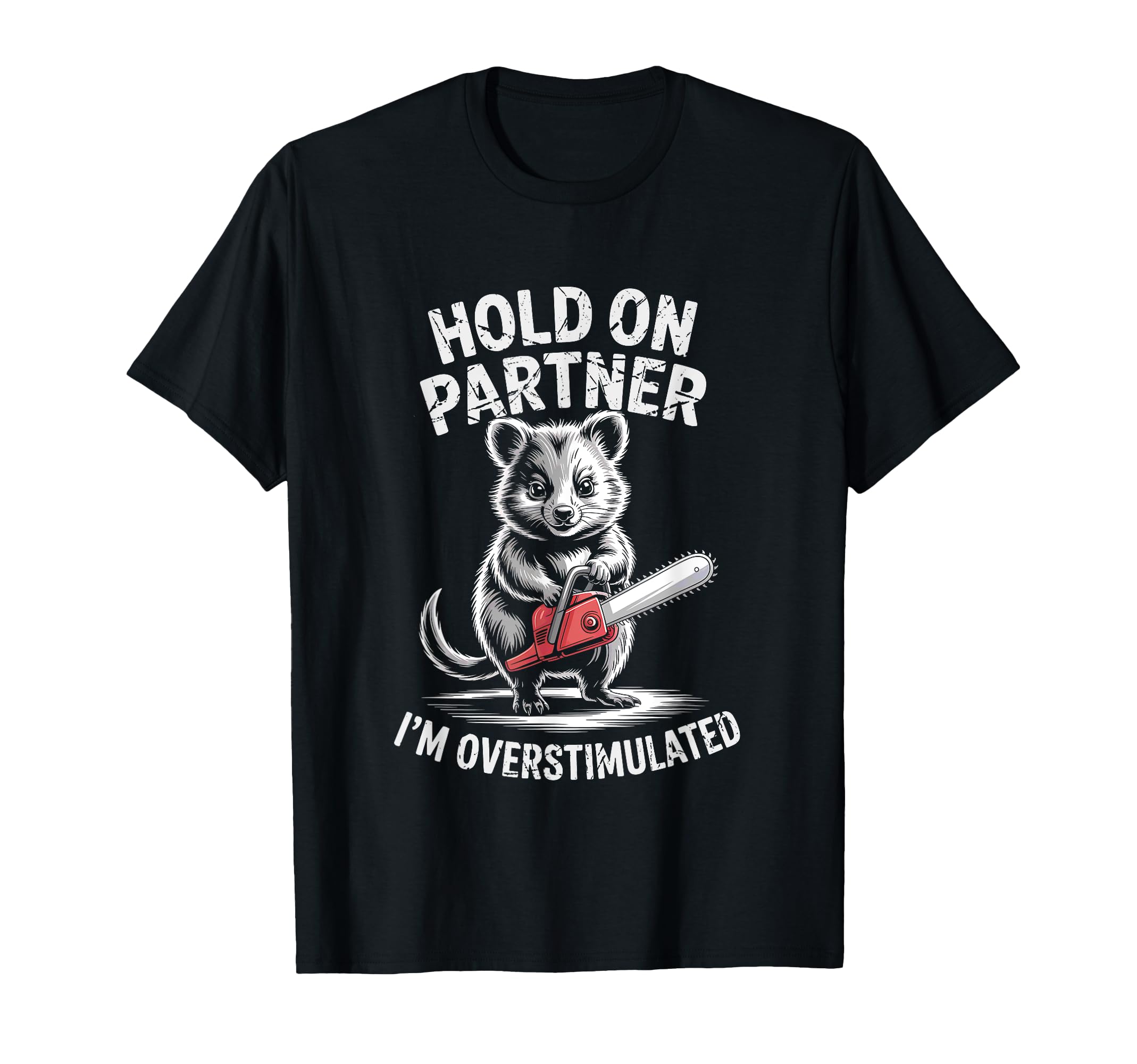 Quokka Mouse And Chainsaw Hold T-Shirt - Novelty Apparel for Adults - T-Shirt, Sweatshirt, Hoodie