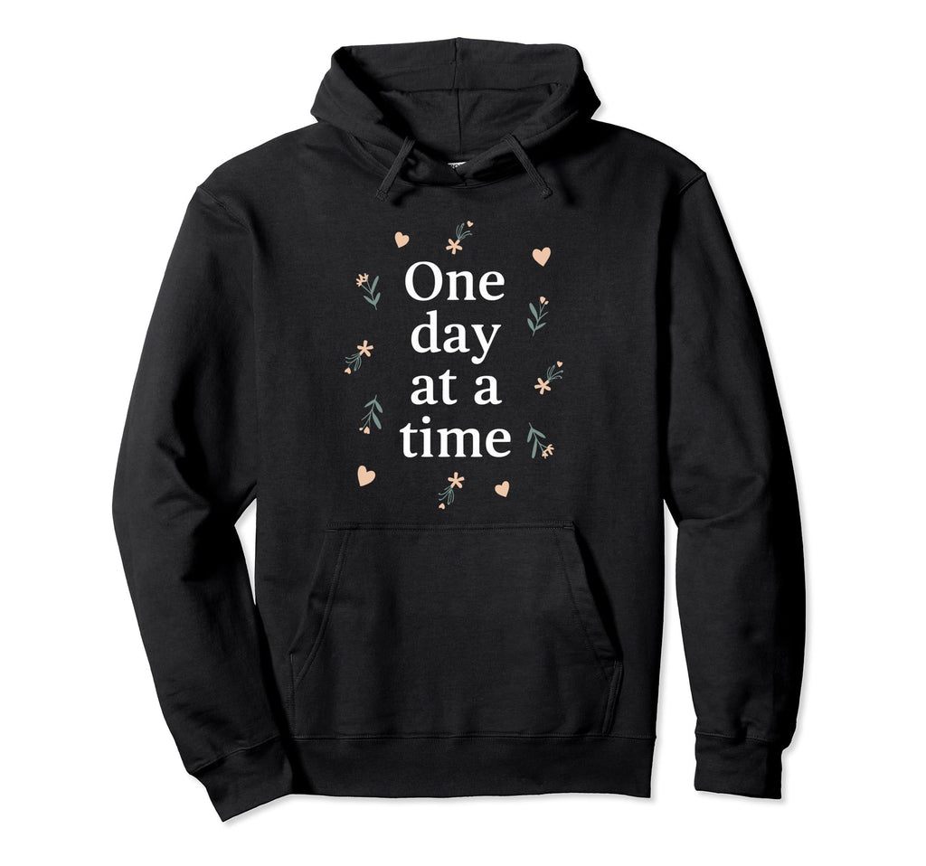 One Day Time Inspirational Hoodie - Aesthetic Graphic Men Women - T-Shirt, Sweatshirt, Hoodie