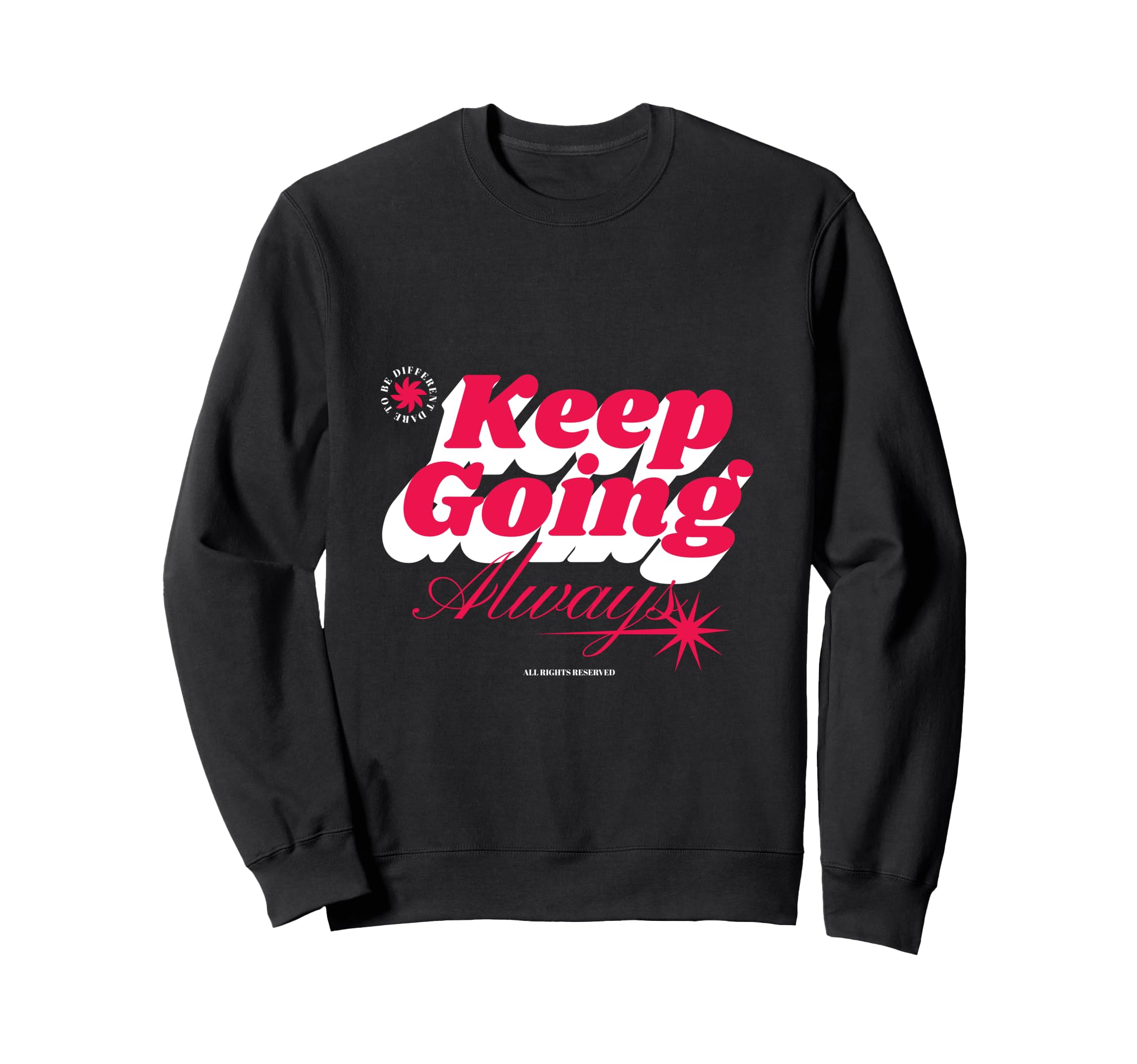 Keep Going Always Sweatshirt - Novelty Apparel Men Women - T-Shirt, Sweatshirt, Hoodie
