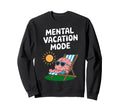 Mental Vacation Mode Relaxing Sweatshirt - Fun Novelty Design Men Women - T-Shirt, Sweatshirt, Hoodie