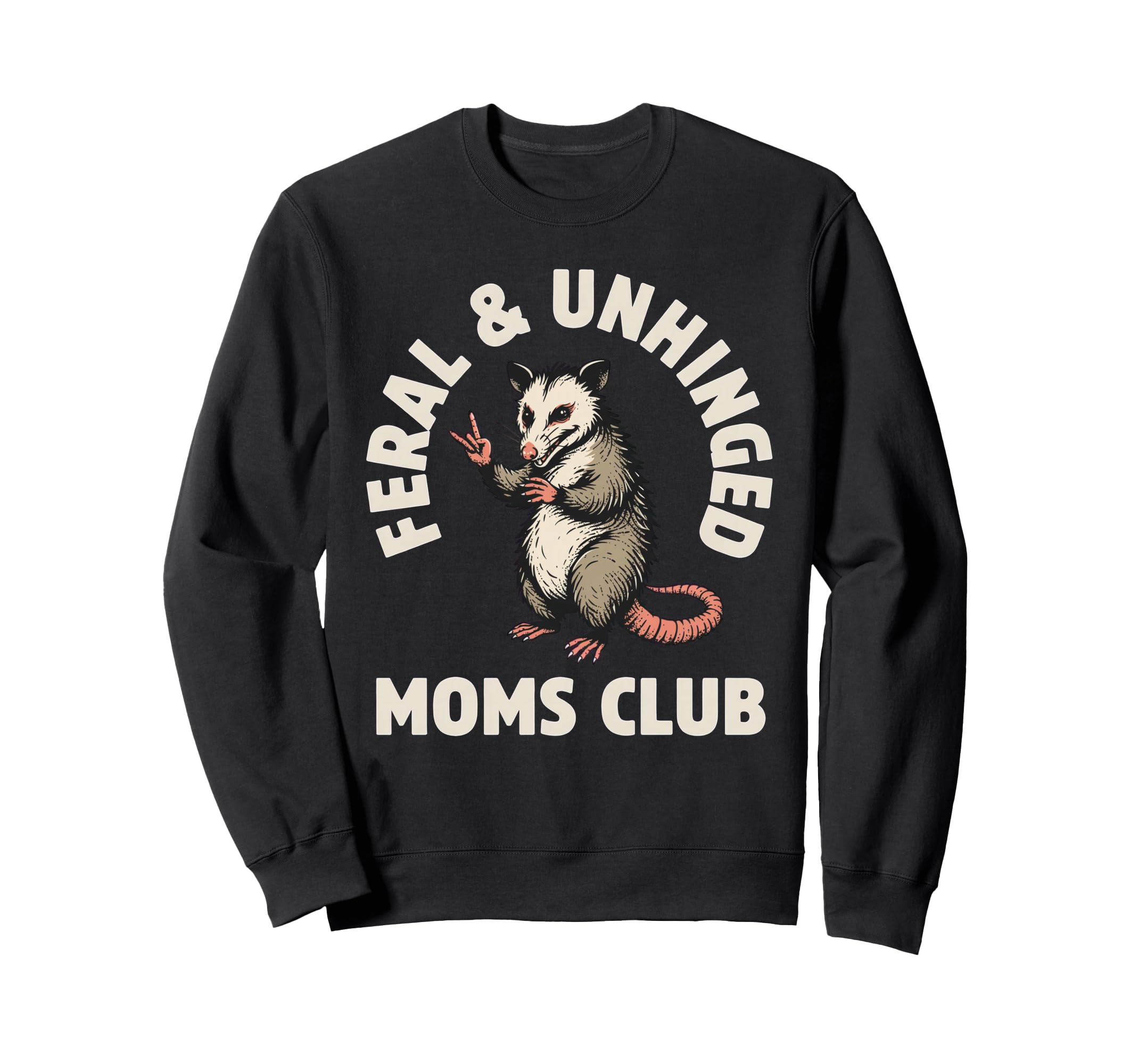 Feral Unhinged Moms Club Opossum Mom Sweatshirt - Trendy Graphic Men Women - T-Shirt, Sweatshirt, Hoodie