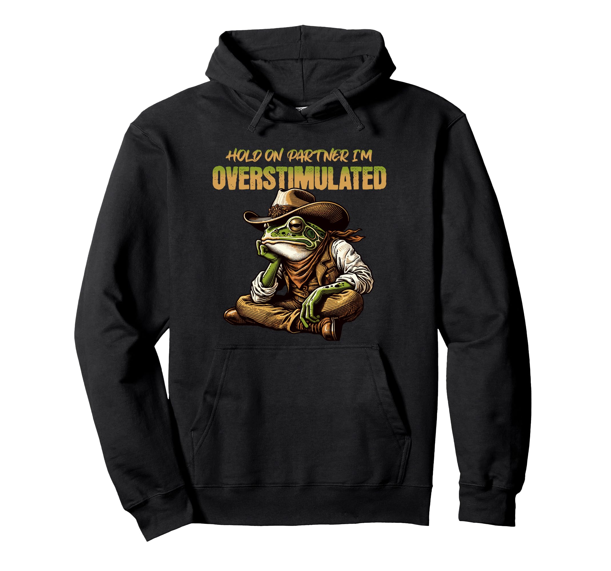 Hold Partner Im Overstimulated Frog Hoodie - Trendy Graphic Unisex - T-Shirt, Sweatshirt, Hoodie