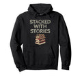 Stacked Stories Library Book Reading Books Hoodie - Graphic Print Unisex - T-Shirt, Sweatshirt, Hoodie