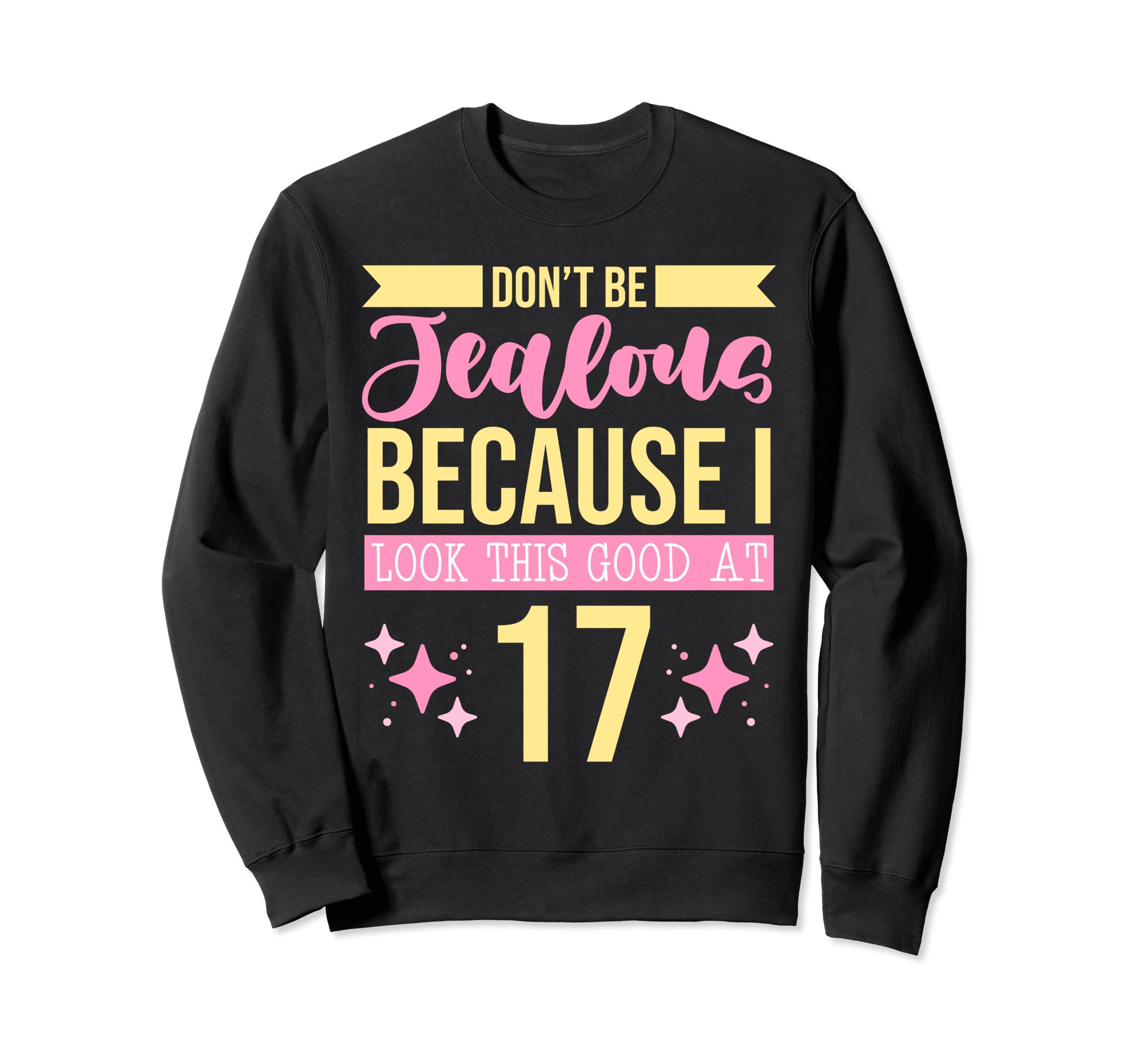 Dont Be Jealous Because I This Good Sweatshirt - Aesthetic Graphic Unisex - T-Shirt, Sweatshirt, Hoodie