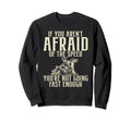 If You Arent Afraid Speed Sweatshirt - Casual Everyday Wear for Adults - T-Shirt, Sweatshirt, Hoodie