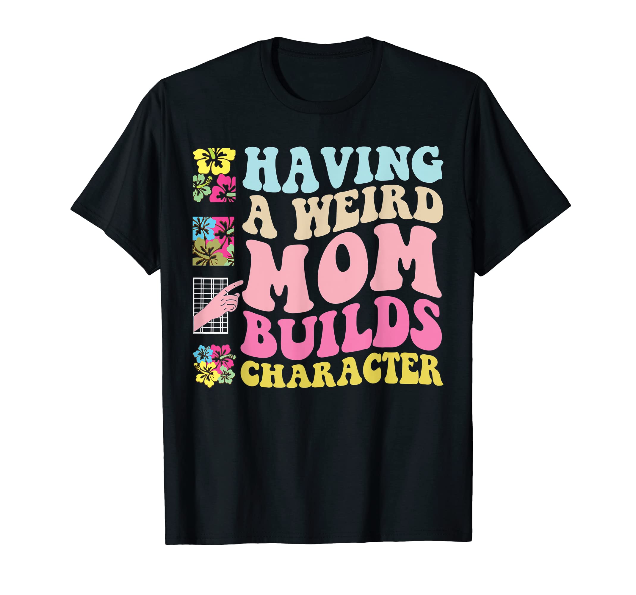Floral Groovy Weird Mom Builds T-Shirt - Novelty Apparel Men Women - T-Shirt, Sweatshirt, Hoodie