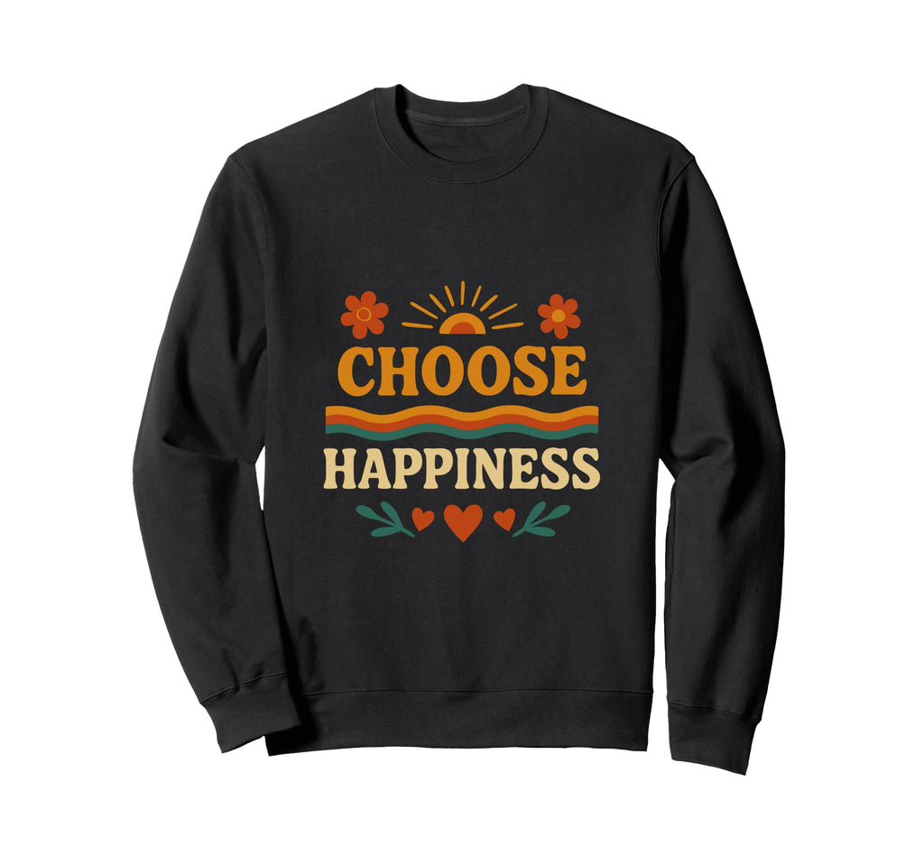 Choosing Joy Every Day Motivational Sweatshirt - Novelty Apparel Unisex - T-Shirt, Sweatshirt, Hoodie