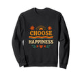 Choosing Joy Every Day Motivational Sweatshirt - Novelty Apparel Unisex - T-Shirt, Sweatshirt, Hoodie
