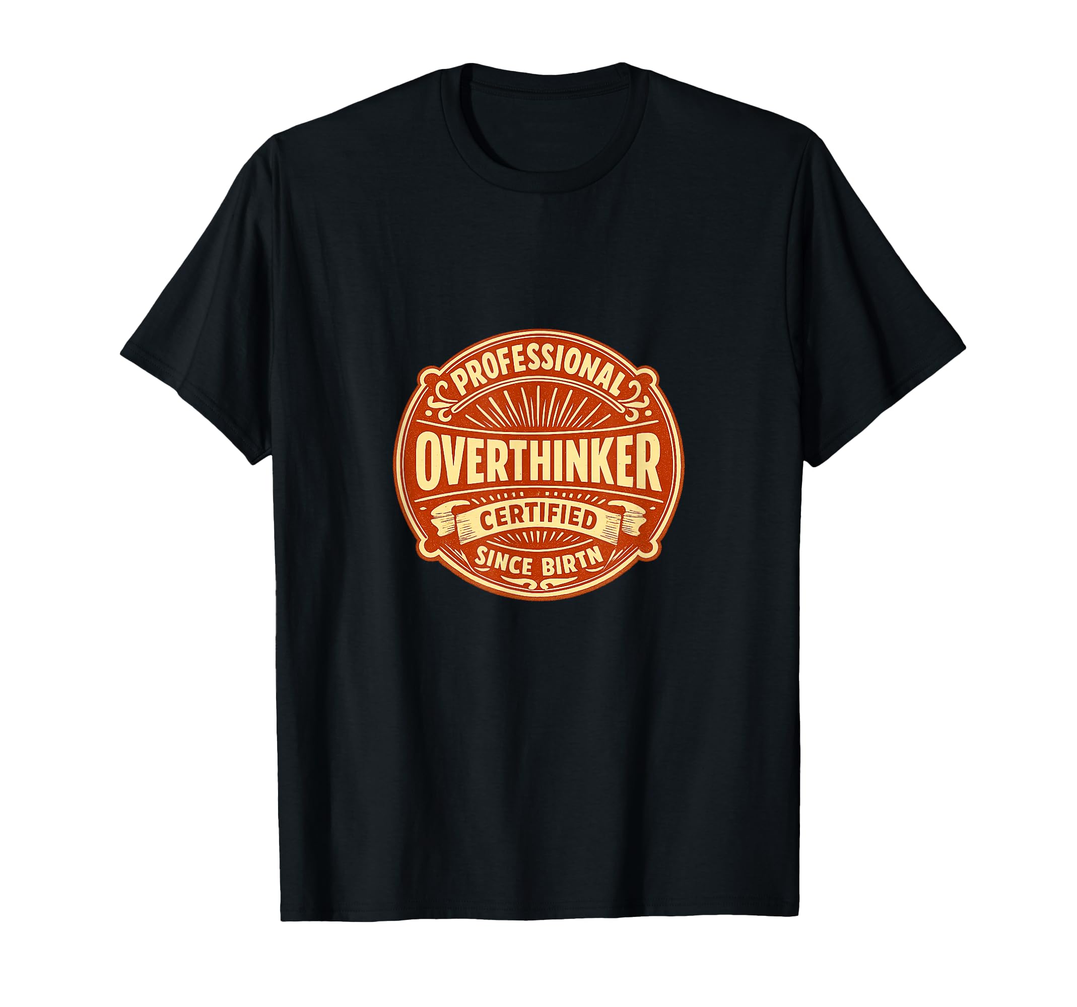 Professional Overthinker Certified T-Shirt - Fun Novelty Design for Adults - T-Shirt, Sweatshirt, Hoodie