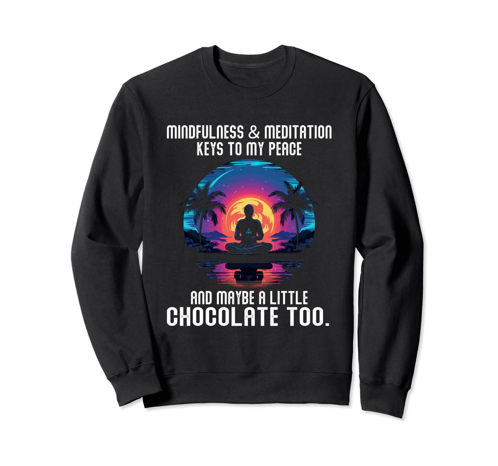 Mindfulness And Meditation Keys To My Sweatshirt - Custom Art Print Unisex - T-Shirt, Sweatshirt, Hoodie
