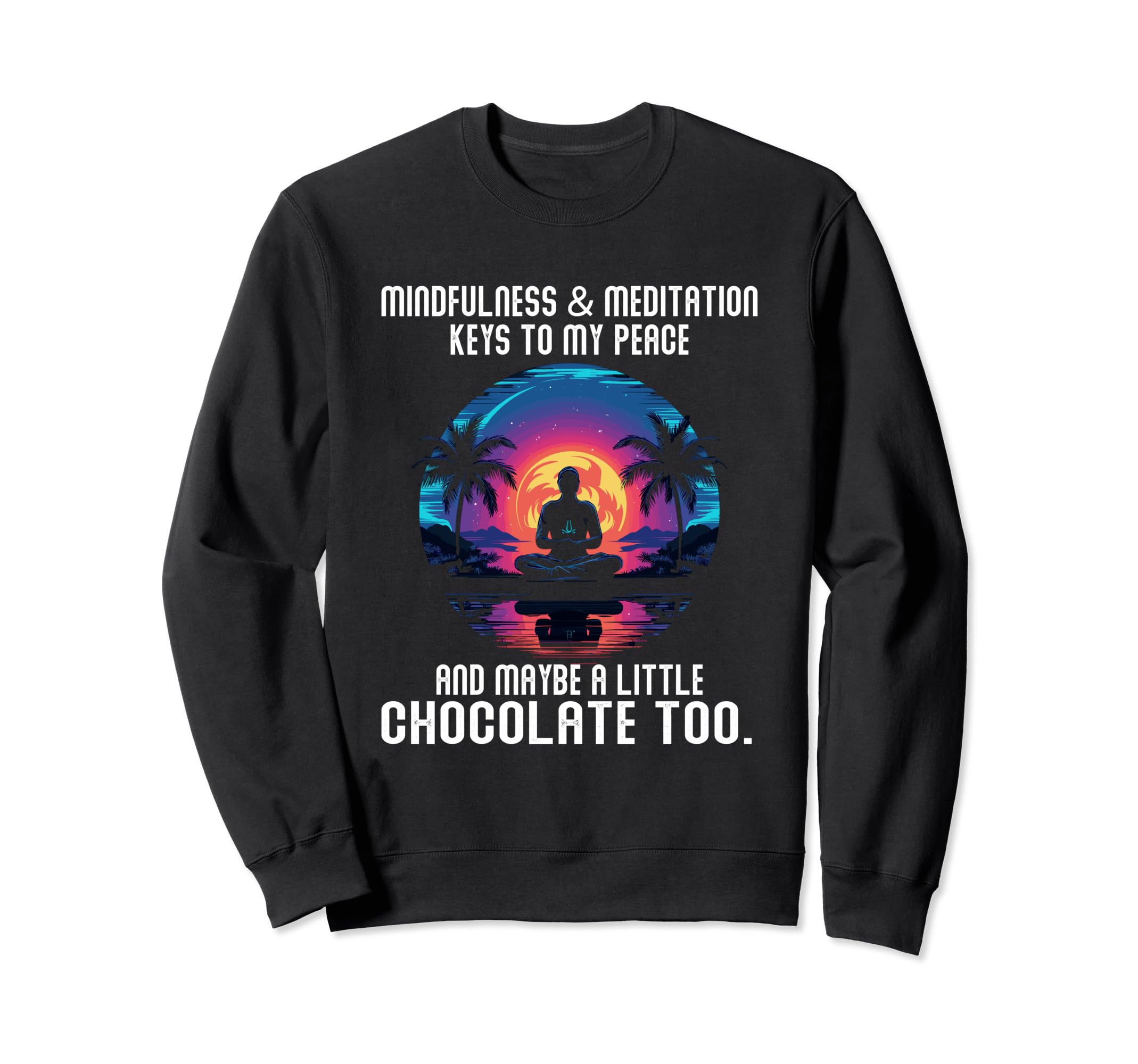Mindfulness And Meditation Keys To My Sweatshirt - Custom Art Print Unisex - T-Shirt, Sweatshirt, Hoodie