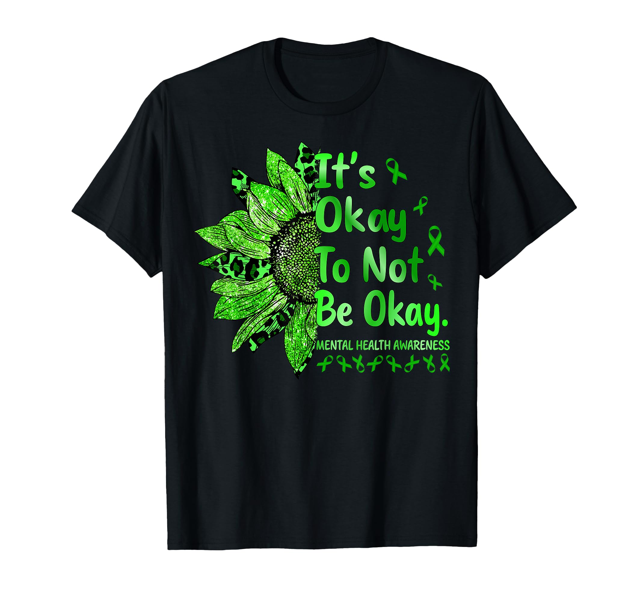 Its Okay To Not Be Okay Sunflower Mental T-Shirt - Graphic Print Unisex - T-Shirt, Sweatshirt, Hoodie
