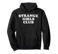 Strange Club Funny Weird Antisocial Hoodie - Custom Art Print Men Women - T-Shirt, Sweatshirt, Hoodie
