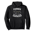 Pussies Can Easily Become Overstimulated Hoodie - Graphic Print Unisex - T-Shirt, Sweatshirt, Hoodie