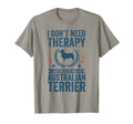 Dont Need Therapy Just Hug My Australian T-Shirt - Trendy Graphic Unisex - T-Shirt, Sweatshirt, Hoodie