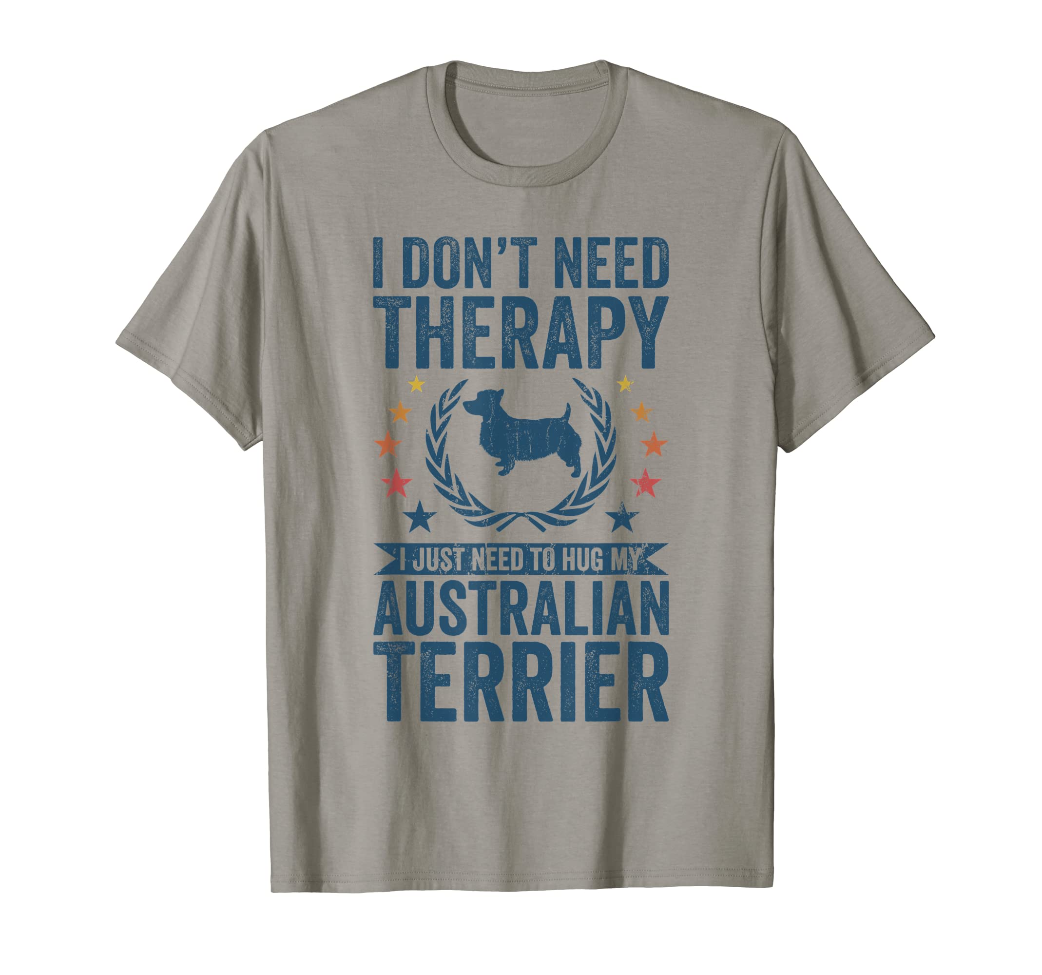 Dont Need Therapy Just Hug My Australian T-Shirt - Trendy Graphic Unisex - T-Shirt, Sweatshirt, Hoodie