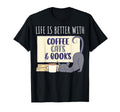 Life Is Better Coffee Cats And Books T-Shirt - Fun Novelty Design Men Women - T-Shirt, Sweatshirt, Hoodie