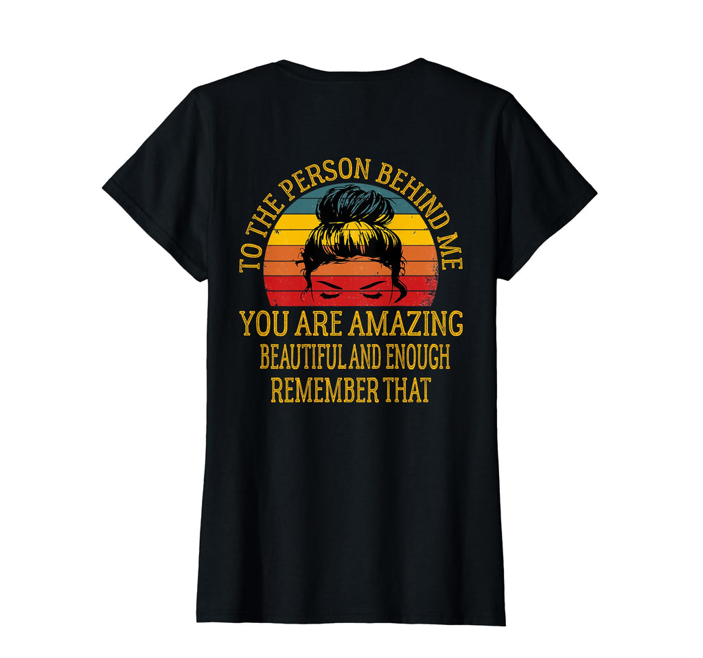 To Person Behind Me You Are Amazing T-Shirt - Graphic Print for Adults - T-Shirt, Sweatshirt, Hoodie