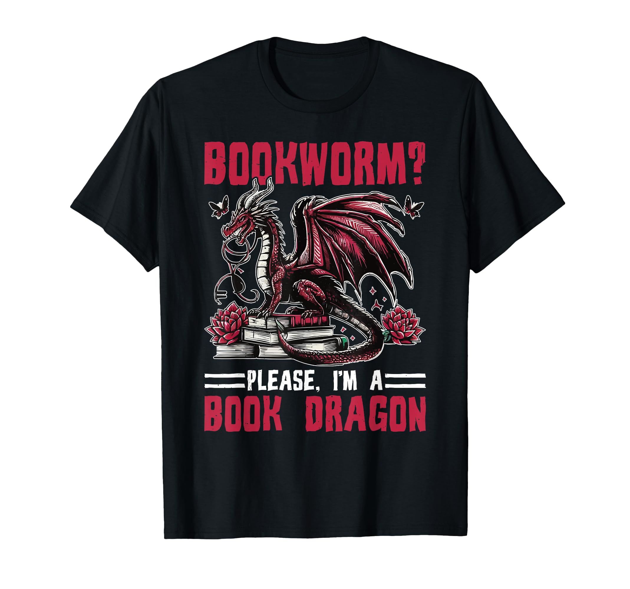 Dragon Bookworm Please Im Book T-Shirt - Fun Novelty Design Men Women - T-Shirt, Sweatshirt, Hoodie